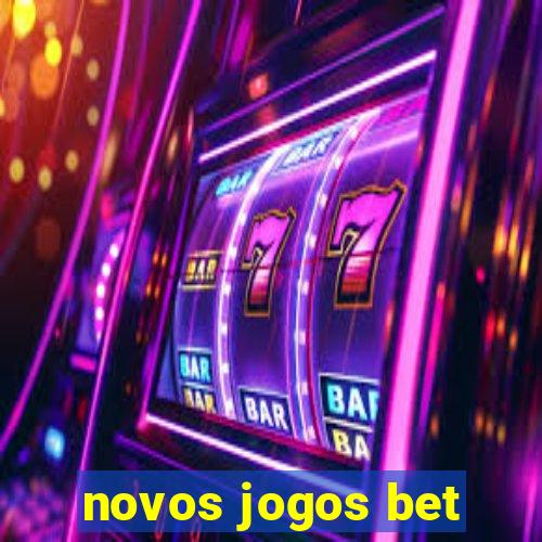 novos jogos bet