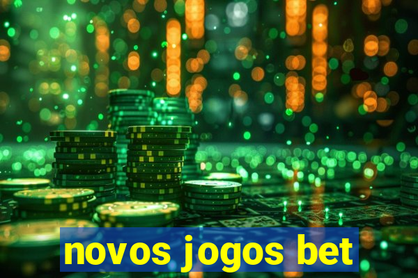 novos jogos bet