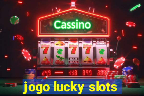 jogo lucky slots