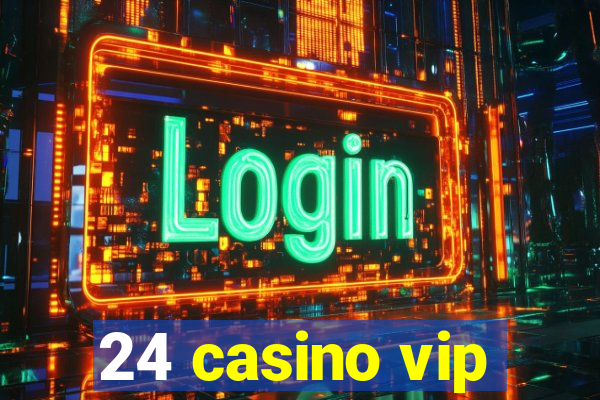 24 casino vip