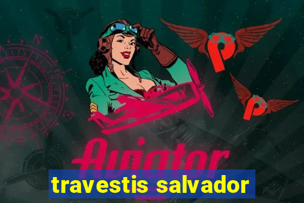 travestis salvador