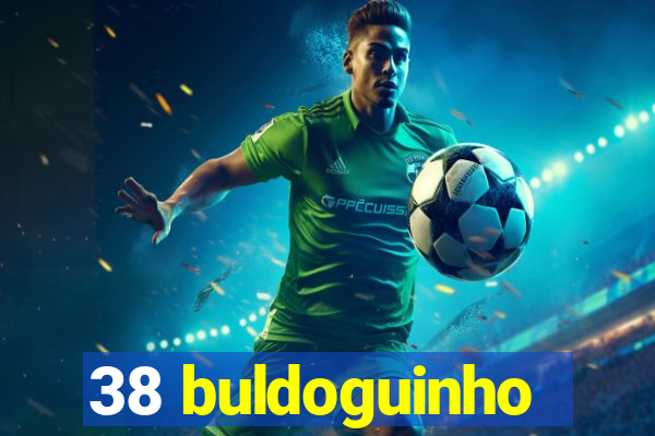 38 buldoguinho