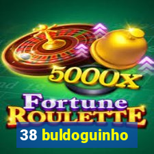 38 buldoguinho