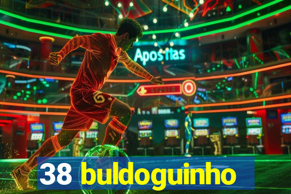 38 buldoguinho