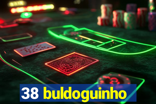 38 buldoguinho