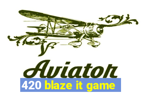 420 blaze it game