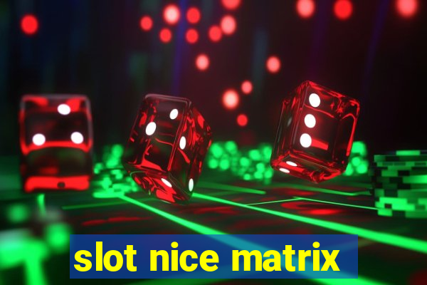 slot nice matrix