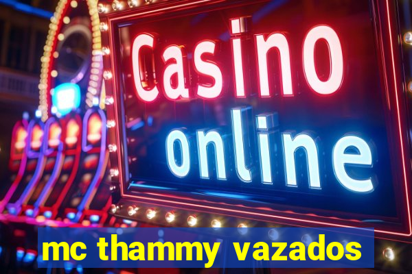 mc thammy vazados