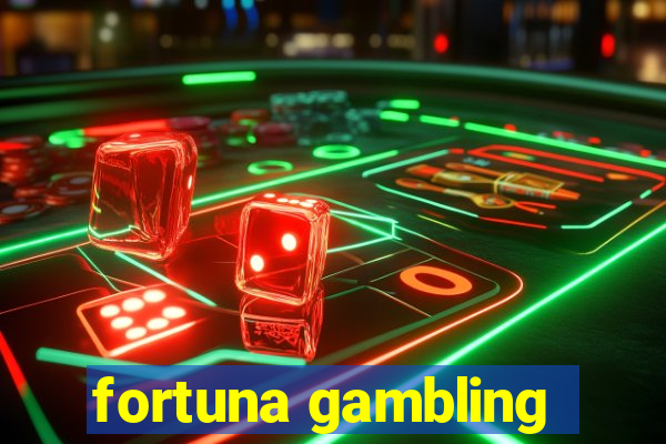 fortuna gambling