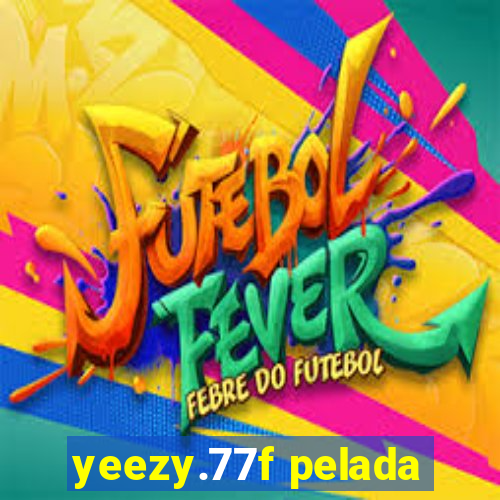 yeezy.77f pelada