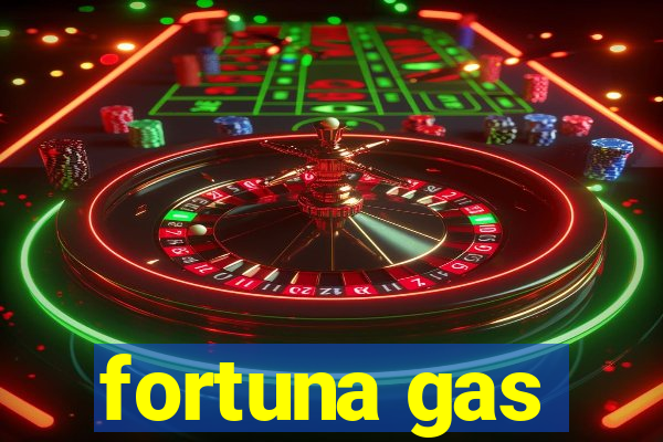 fortuna gas