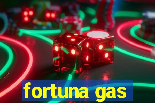 fortuna gas