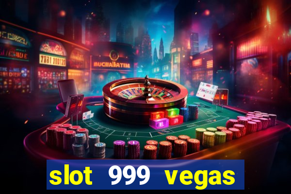 slot 999 vegas game 11