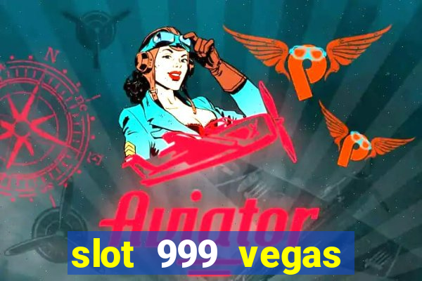 slot 999 vegas game 11