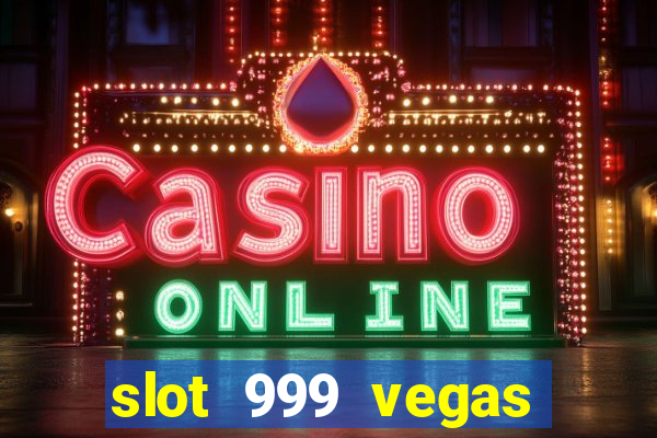 slot 999 vegas game 11