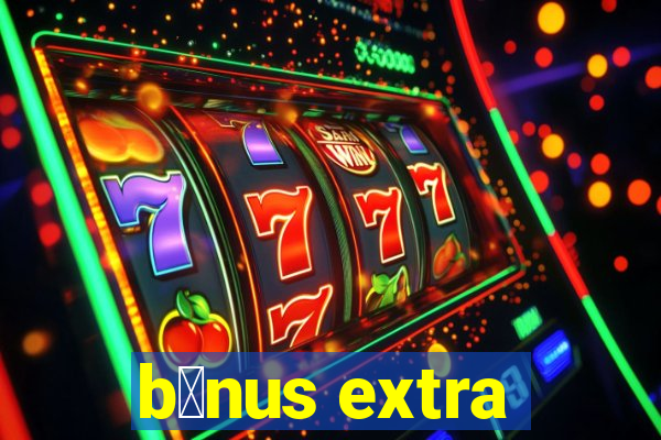 b么nus extra