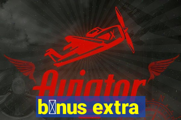 b么nus extra