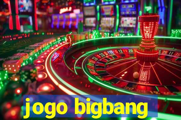 jogo bigbang