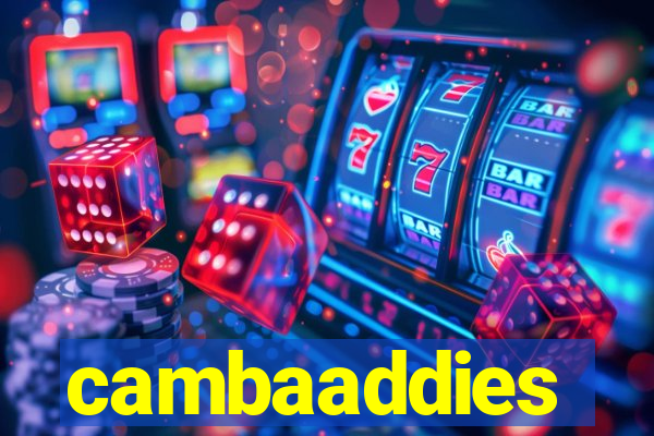 cambaaddies