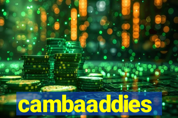 cambaaddies