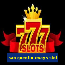 san quentin xways slot