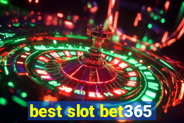 best slot bet365