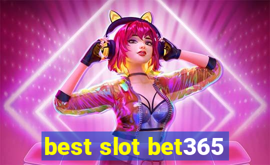 best slot bet365