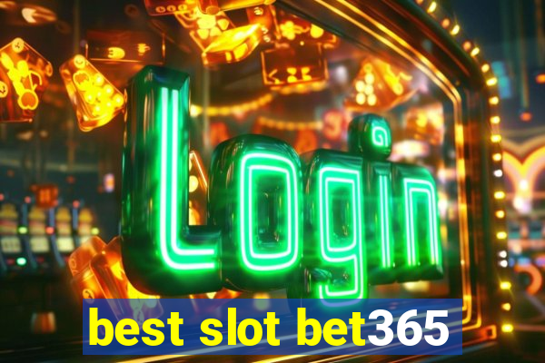 best slot bet365