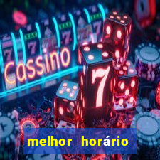 melhor horário para jogar brabet