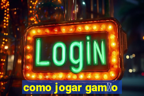 como jogar gam茫o