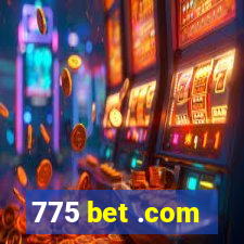 775 bet .com