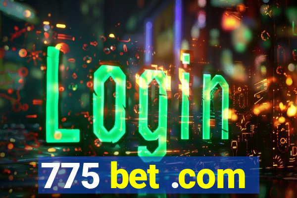 775 bet .com