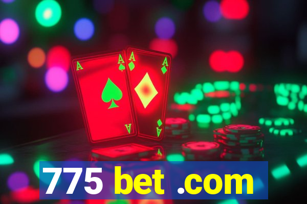 775 bet .com