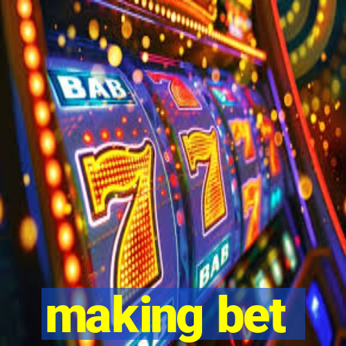 making bet