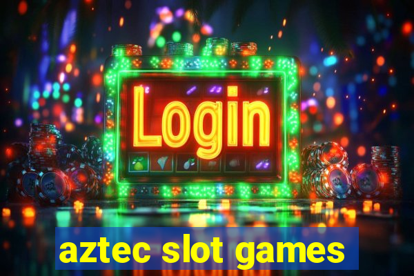 aztec slot games