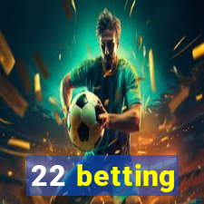 22 betting