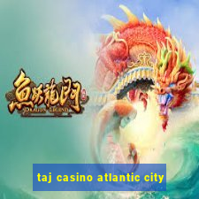 taj casino atlantic city