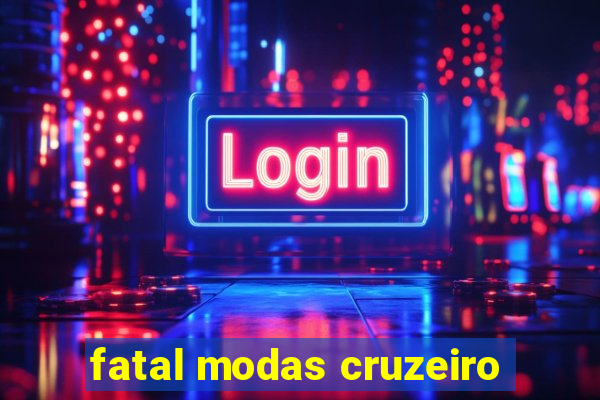 fatal modas cruzeiro