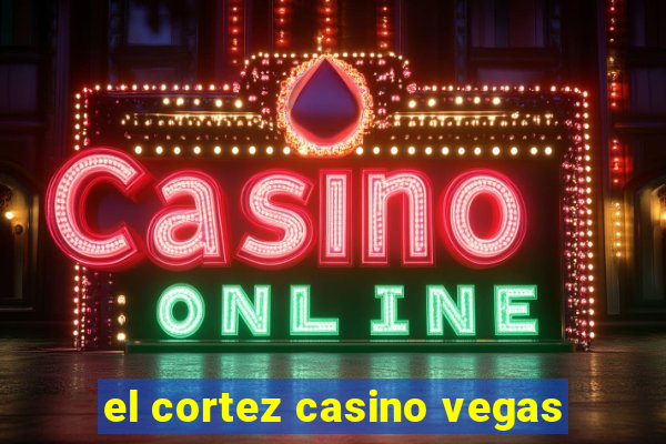 el cortez casino vegas