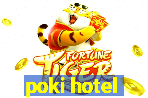 poki hotel