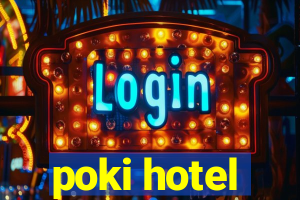 poki hotel