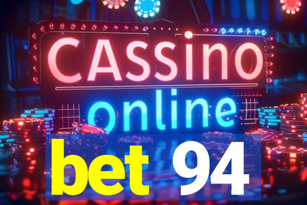 bet 94