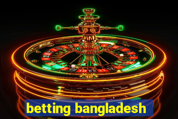 betting bangladesh