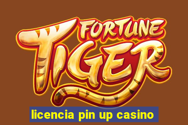 licencia pin up casino