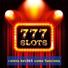 roleta bet365 como funciona