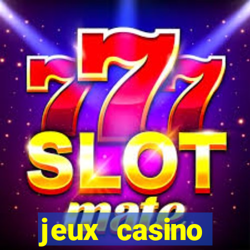 jeux casino gratuits machines a sous