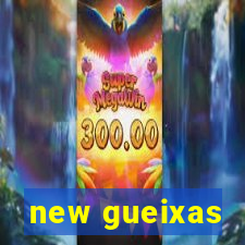 new gueixas