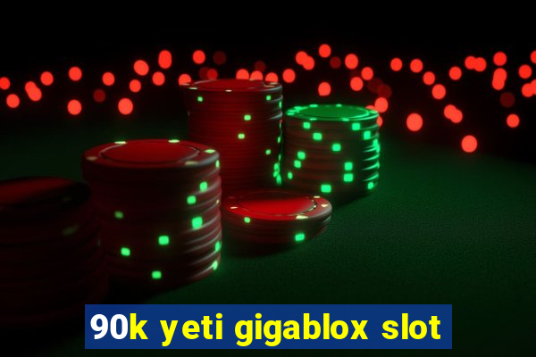 90k yeti gigablox slot