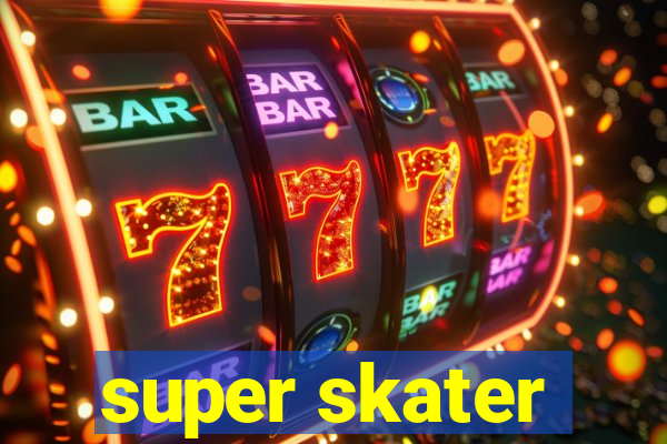 super skater