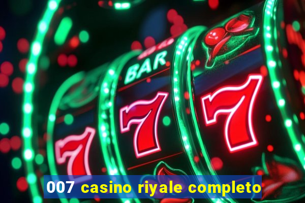 007 casino riyale completo